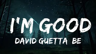 Play List ||  David Guetta, Bebe Rexha - I'm good (Blue) LYRICS "I'm good, yeah, I'm feelin' alrigh