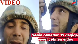 Şəhid olmazdan 15 dəqiqə oncə çəkilən son video