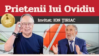 ION ȚIRIAC, invitat la Prietenii lui Ovidiu » EDIȚIA INTEGRALĂ (episodul 178)