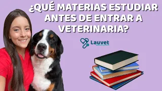 ¿QUÉ ESTUDIAR ANTES DE ENTRAR A VETERINARIA? - Lauvet