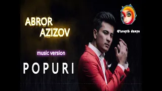 Abror Azizov - popuri (o'lan) music version | Аброр Азизов - попури (олан) | Jonli ijro