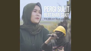 Pergi Sulit Bertahan Sakit