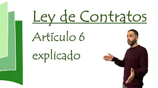 Artículo 6 explicado - Ley de Contratos