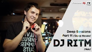 Deep Sessions: Part 11 by DJ Ritm (Nsk) (Deep House) ► Video-Cast @ Pioneer DJ TV