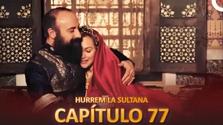 Hurrem La Sultana Capitulo 77 (Versión Larga)