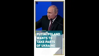 Putin: Poland wants to take parts of Ukraine