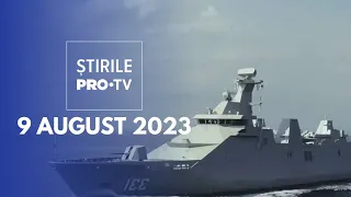 Știrile PRO TV - 9 august 2023