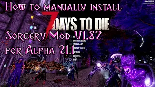 How to Install Sorcery Mod V1.82 for Alpha 21.1 7 Days to Die