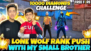 Lone Wolf Rank Push With My Small Brother 10000 Diamonds 💎 Challenge-Garena Free Fire