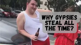 Who are Gypsies and Why Do They Steal So Much?