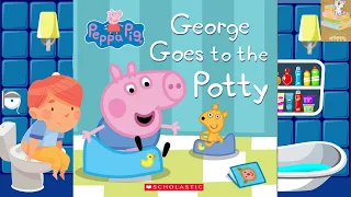 🐈‍⬛ Children's Books Read Aloud | George Goes To The Potty | Peppa Pig Potty Training Story 🚽🐷