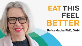 The Cutting Edge of Nutritional Psychiatry: Healing through Food | Felice Jacka, PhD, OAM