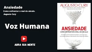 AudioBook - Ansiedade - Como entrentar o mal do século - Augusto Cury - PORTUGUÊS - COMPLETO