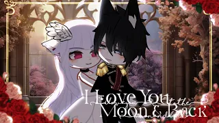 I Love You To The Moon & Back 🌙 || GCMM || Gacha Club Mini Movie