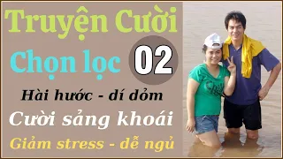 Tuyển tập truyện cười hay P02 - Tiếu lâm đặc sắc - vỡ bụng - chuyện cười thư giãn