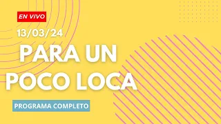 PARA UN POCO LOCA (13/03/24) PROGRAMA COMPLETO en 7 ESKINAS