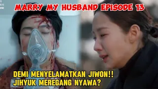 Marry My Husband Episode 13 Preview ~ Jihyuk Mengalami Kecelakaan Demi Menyelamatkan Jiwon