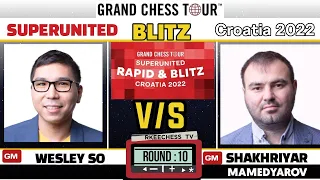 So ASTOUNDING! || SuperUnited blitz 2022 Croatia || So Vs Mamedyarov || round 10 ||