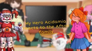 Mha reacts to Afton family || Mha || Fnaf || 1/6 Elizabeth Afton || Y/n Afton AU ||