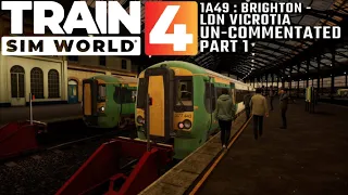 Train Sim World 4 - Brighton to London Victoria UN-COMMENTATED (Part 1)