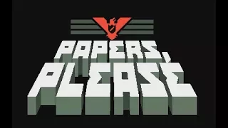 Papers Please - Part 3  (No Commentary)