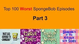 Top 100 Worst SpongeBob SquarePants Episodes Part 3 (Bottom 20) (2021)