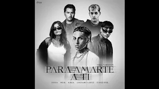 Khea & Tiago Pzk Ft. Reik, Luisa & Lautaro Lopez - PARA AMARTE A TI (REMIX) (FULL VERSION)