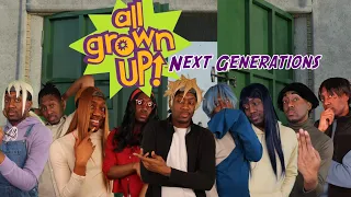 All Grown Up: Next Generations Intro