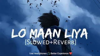 Lo Maan Liya [Slowed And Reverb] Raaz Reboot | Arijit Singh | Bollywood Song | 1 AM Lofi Songs
