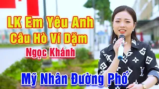 LK Em Yêu Anh Như Yêu Câu Hò Ví Dặm - Mỹ Nhân Đường Phố Khiến Bao Anh Say Mê Vì Hát Quá Hay