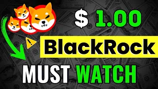 BLACKROCK DROPPED BIGGEST BOMBSHELL EVER! SENDING SHIBA INU TO $1.00! SHIBA INU COIN NEWS PREDICTION