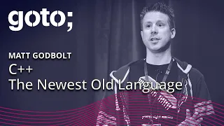 C++ - the Newest Old Language • Matt Godbolt • GOTO 2018