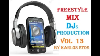 Freestyle Mix DJs. Production Vol 13 By k@rlos stos ®