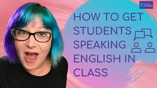 How to get students speaking English in class: An easy and effective method