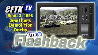 CFTK-TV Flashback - Smithers' Demolition Derby   September 3, 1998 - Reporter: Bill Proulx