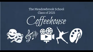 "Coffeehouse 2021" By the Class of 2021