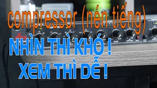 Hướng Dẫn Compressor (nén tiếng) dbx | Thuyết Quang