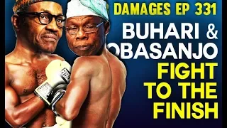 Dr. Damages Show- episode 331: Buhari & Obasanjo in a fight to the finish
