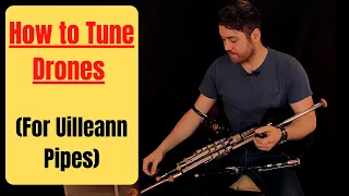 How to Tune Drones (For Uilleann Pipes)