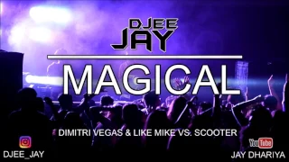 MAGICAL | Bringing The Madness 4.0 | Dimitri Vegas & Like Mike Vs. Scooter | Jay Dhariya | Djee Jay