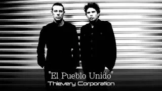 "El Pueblo Unido" -  Thievery Corporation