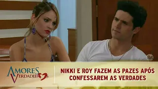 Amores Verdadeiros - Nikki e Roy fazem as pazes após confessarem as verdades