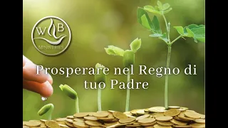 Prosperare nel Regno di tuo Padre