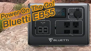 Power on the Go -  Bluetti EB55 Power Station