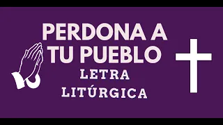 Perdona a tu pueblo Señor (Letra litúrgica)