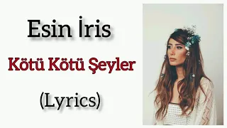 Esin İris / Kötü Kötü Şeyler / Lyrics / Çilek Kokusu / Sakın düşünme kötü şeyler