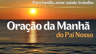 VIVENDO DE FÉ | Oração da Manhã do Pai Nosso