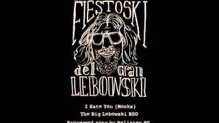 Monks - I hate you (The Big Lebowski BSO) | La Gran Fiestoski