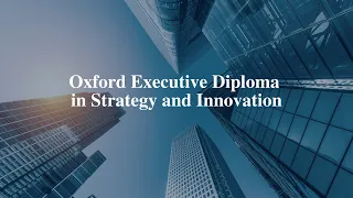 Introduction to the Oxford Executive Diploma in Strategy and Innovation