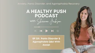 Panic Disorder & Agoraphobia Q&A With Annie!